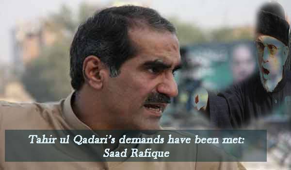 Demands of Qadri have already been accepted: Saad Rafique