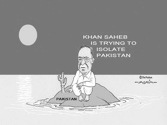 Khan saheb is trying to isolate Pakistan Pakistan