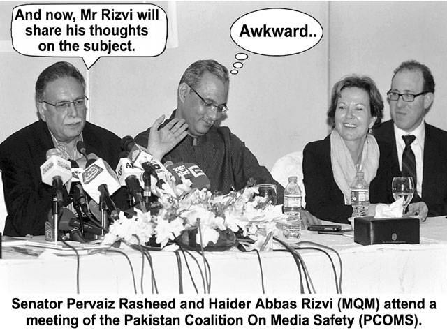 And now, Mr Rizvi will share his thoughts on the subject. Senator Pervaiz Rasheed and Haider Abbas Rizvi (MQM) attend a meeting of the Pakistan Coalition On Media Safety (PCOMS).