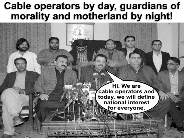 Cable operators by day, guardians of morality and motherland by night! Hi, we are cable operators and today, we will define national interest for everyone.