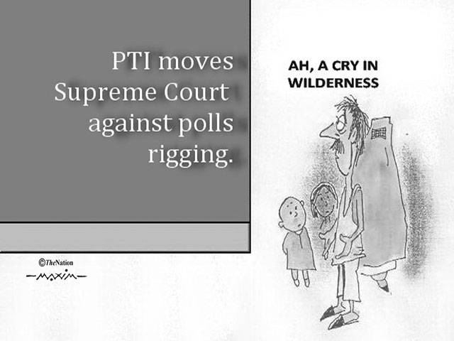 PTI moves Supreme Court against polls rigging. Ah, a cry in wilderness