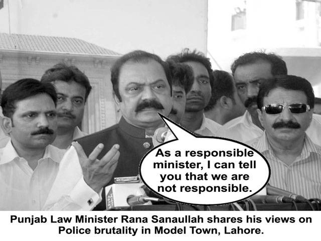 As a responsible minister, I can tell you that we are not responsibe. Punjab Law Minister Rana Sanaullah shares his views on Police brutality in Model Town, Lahore.