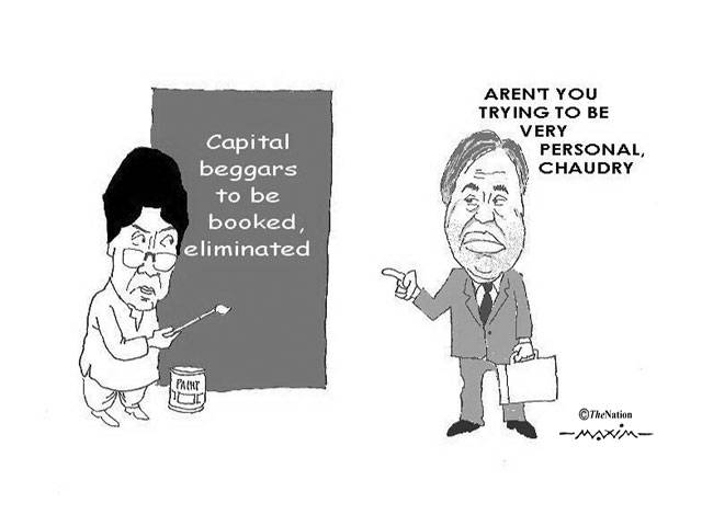  Capital beggars to be booked, eliminated Aren\'t you trying to be very personal, Chaudry