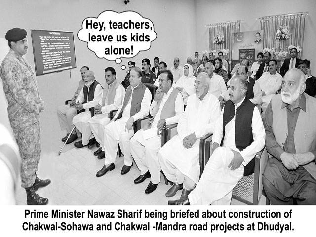 Hey, teachers, leave us kids alone! Prime Minister Nawaz Sharif beign briefed about construction of Chakwal-Sohawa and Chakwal-Mandra road projects at Dhudyal.