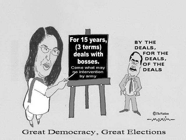  For 15 years, (3 terms) deals with bosses. come what may no intervention by army By the deals, for the deals, of the deals Great Democracy, Great Elections