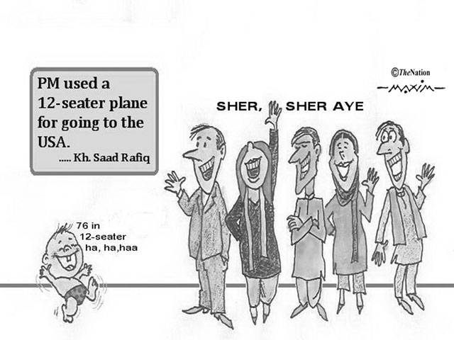 PM used a 12-seater plane for going to the USA. .... Kh. Saad Rafiq sher, sher aya 76 in 12-seater ha,ha, haa
