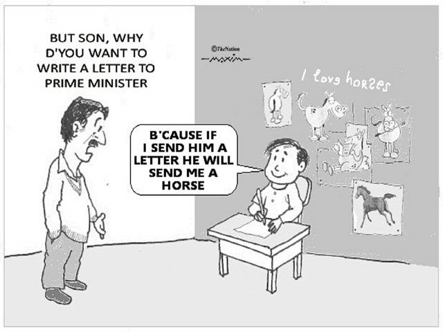 BUT SON, WHY D'YOU WANT TO WRITE A LETTER TO PRIME MINISTER B'CAUSE IF I SEND HIM A LETTER HE WILL SEND ME A HORSE