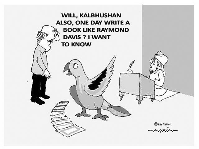 WILL, KALBHUSHAN ALSO, ONE DAY WRITE A BOOK LIKE RAYMOND DAVIS ? I WANT TO KNOW