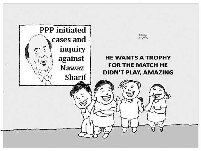 PPP initiated cases and inquiry against Nawaz Sharif HE WANTS A TROPHY FOR THE MATCH HE DIDN'T PLAY, AMAZING