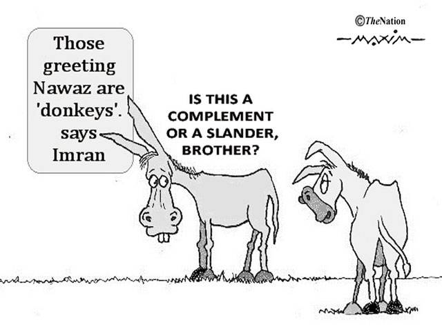 Those greeting Nawaz are 'donkeys' says Imran IS THIS A COMPLEMENT OR A SLANDER, BROTHER?